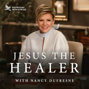 Escucha Jesus the Healer w/ Nancy Dufresne Audio Podcast en la aplicación