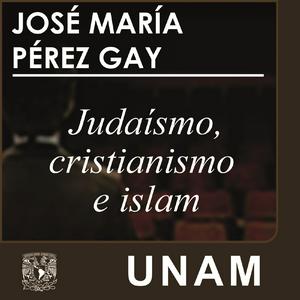 Judaísmo, cristianismo e islam
