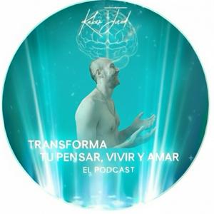 Transforma tu pensar, vivir y amar - KJ