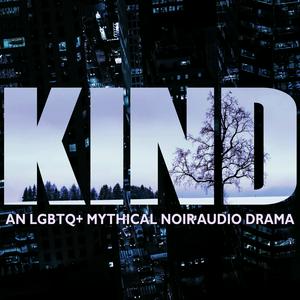 Escucha KIND: An LGBTQ+ Mythical Noir Audio Drama en la aplicación