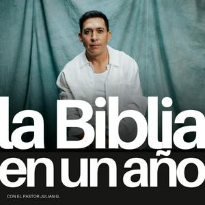 La Biblia en Un Año (con el pastor Julian G.)