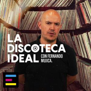 Escucha La Discoteca Ideal, con Fernando Mujica en la aplicación