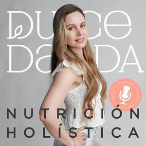 Escucha Nutrición Holística con Dulce en la aplicación