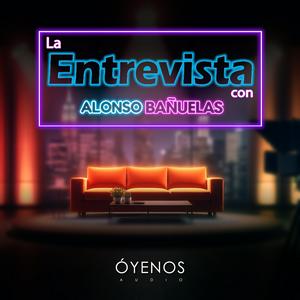 Escucha La Entrevista con Alonso Bañuelas en la aplicación