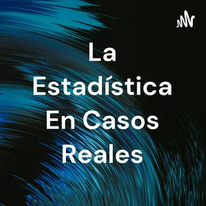 La Estadística En Casos Reales
