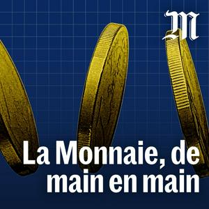 Escucha La monnaie, de main en main en la aplicación