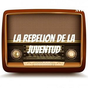 Escucha La Rebelion de la Juventud - radionovela en la aplicación