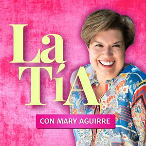 Escucha La Tia con Mary Aguirre en la aplicación