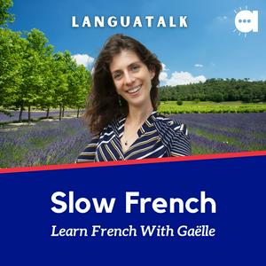 Escucha LanguaTalk Slow French: Learn French With Gaëlle | French podcast for A2-B1 en la aplicación