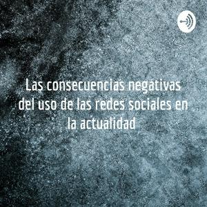 Las consecuencias negativas del uso de las redes sociales en la actualidad