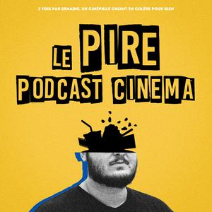 Escucha Le Pire Podcast Cinéma en la aplicación