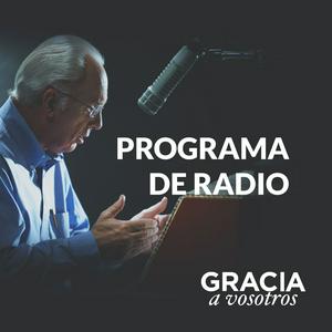 Gracia a Vosotros: Podcast del Programa Radial