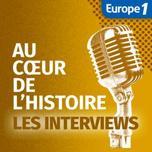 Escucha Les interviews d'Au Coeur de l'Histoire en la aplicación