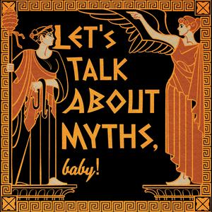 Escucha Let's Talk About Myths, Baby! | Greek Mythology & the Ancient Mediterranean en la aplicación