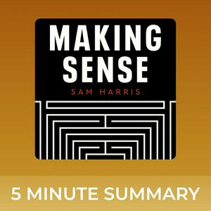 Escucha Making Sense with Sam Harris | 5 minute podcast summaries en la aplicación