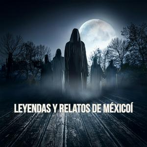 Escucha Leyendas y Relatos De México en la aplicación