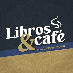 Escucha Libros y Café con Adriana Muela en la aplicación