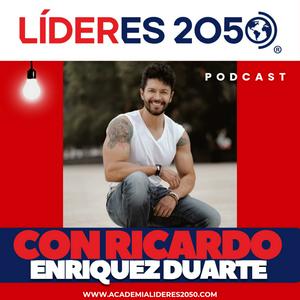 Escucha Líderes 2050®️ por Ricardo Enriquez Duarte en la aplicación