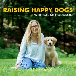 Escucha Raising Happy Dogs with Sarah Hodgson en la aplicación