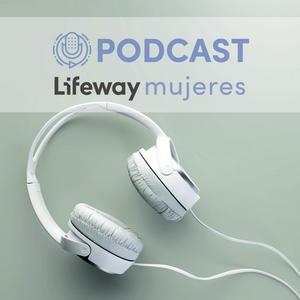 Escucha Lifeway Mujeres en la aplicación