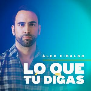 Escucha LO QUE TÚ DIGAS con Alex Fidalgo en la aplicación