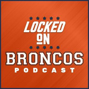 Escucha Locked On Broncos - Daily Podcast On The Denver Broncos en la aplicación