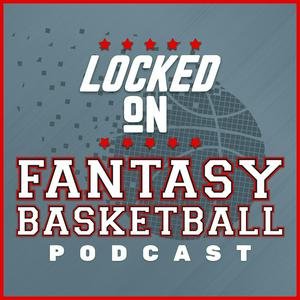 Escucha Locked On Fantasy Basketball – Daily NBA Fantasy Basketball Podcast en la aplicación