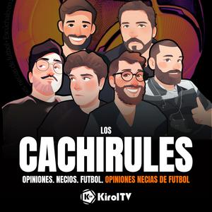 Escucha LOS CACHIRULES presentado por KirolTV en la aplicación