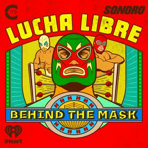 Escucha Lucha Libre: Behind The Mask en la aplicación