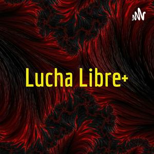 Escucha Lucha Libre+ en la aplicación