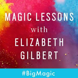 Escucha Magic Lessons with Elizabeth Gilbert en la aplicación