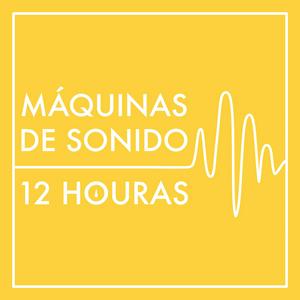 Máquinas de Sonido de 12 Horas (sin repeticiones ni atenuaciones)