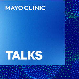 Escucha Mayo Clinic Talks en la aplicación