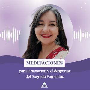Escucha Meditaciones para la sanación y el empoderamiento femenino. en la aplicación