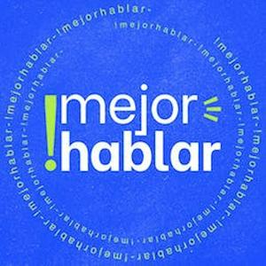 Escucha Mejor hablar - Podcast en la aplicación