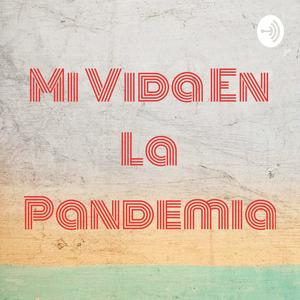 Mi Vida En La Pandemia