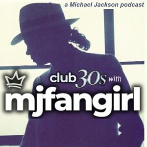 club 30's with mjfangirl- a Michael Jackson Fan Podcast