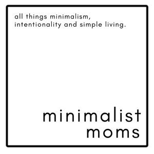 Minimalist Moms Podcast | Simple Living for Overwhelmed Moms