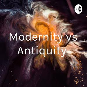 Modernity vs Antiquity