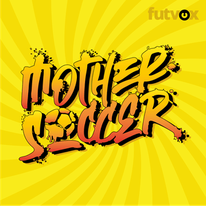 Escucha Mother Soccer El Podcast en la aplicación