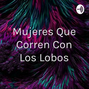 Escucha Mujeres Que Corren Con Los Lobos en la aplicación