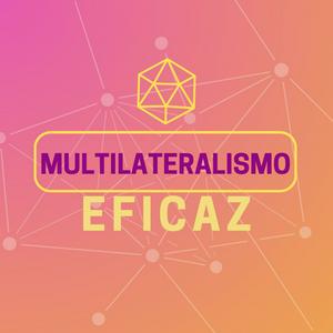 Escucha Multilateralismo Eficaz en la aplicación