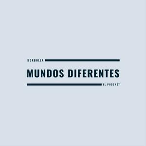 Mundos Diferentes: El Podcast