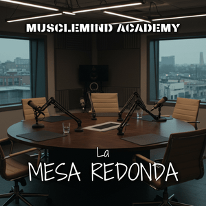 Escucha MuscleMind Academy, La Mesa Redonda en la aplicación