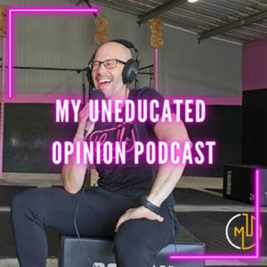 My Uneducated Opinion