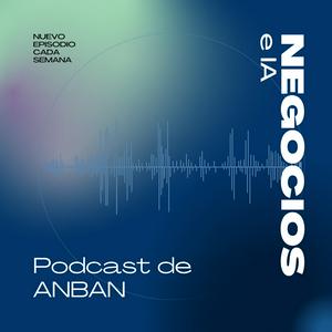 Escucha Negocios e IA - El podcast de ANBAN en la aplicación