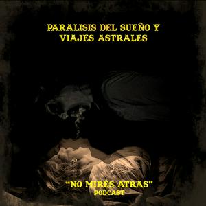 No mirés atrás - Parálisis del sueño y viajes astrales