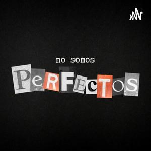 Escucha No Somos Perfectos en la aplicación