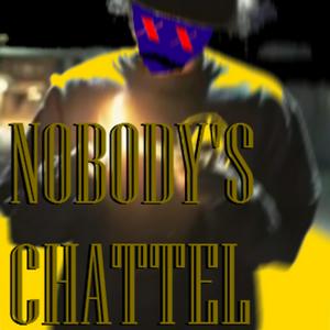 Nobody's Chattel