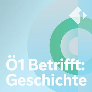 Ö1 Betrifft: Geschichte
